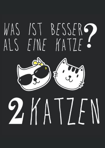 Was ist besser als eine Katze? Zwei Katzen!: Notizbuch A4 120 Seiten Was ist besser als eine Katze? Zwei Katzen!: Notizbuch A4 120 Seiten von Independently published