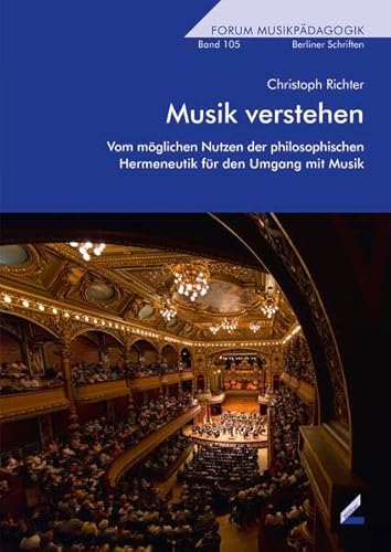 Musik verstehen: Vom möglichen Nutzen der philosophischen Hermeneutik für den Umgang mit Musik (Augsburger Schriften) von Hollitzer Wissenschaftsverlag