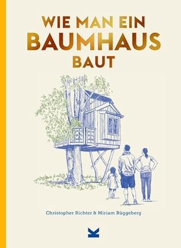 Wie man ein Baumhaus baut von Laurence King
