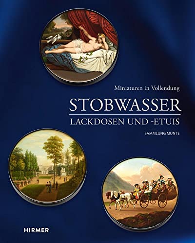 Stobwasser Lackdosen und -Etuis: Miniaturen in Vollendung. Sammlung Munte von Hirmer Verlag GmbH