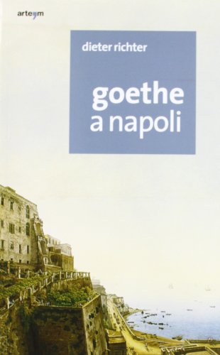 Goethe a Napoli (Storia e civiltà) von Arte'm