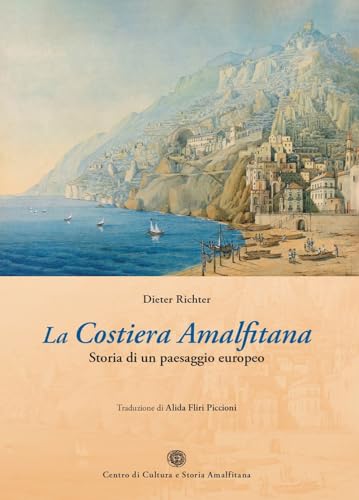 La Costiera Amalfitana. Storia di un paesaggio europeo (Biblioteca amalfitana) von Centro di Cultura e Storia Amalfitana