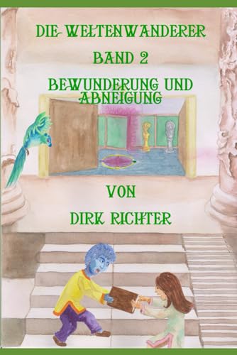 Bewunderung und Abneigung (Die Weltenwanderer, Band 2) von Independently published