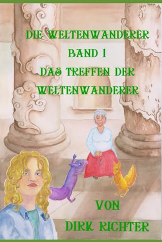 Das Treffen der Weltenwanderer (Die Weltenwanderer, Band 1) von Independently published
