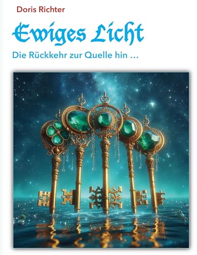 Ewiges Licht - Die Rückkehr zur Quelle hin: Wegweiser ins Innere