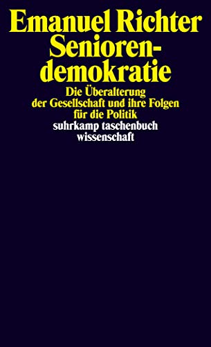 Seniorendemokratie: Die Überalterung der Gesellschaft und ihre Folgen für die Politik (suhrkamp taschenbuch wissenschaft) von Suhrkamp Verlag AG
