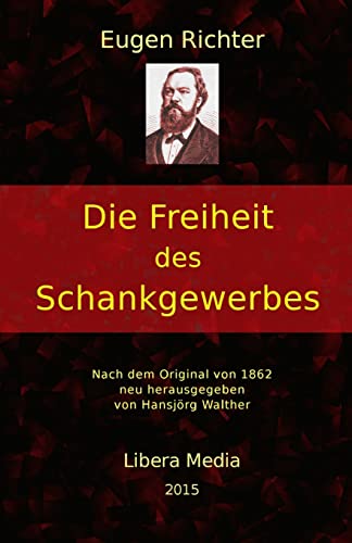 Die Freiheit des Schankgewerbes (Libera Media, Band 5) von CREATESPACE