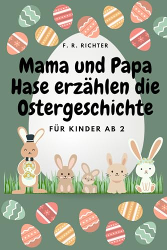 Mama und Papa Hase erzählen die Ostergeschichte: Für Kinder ab 2