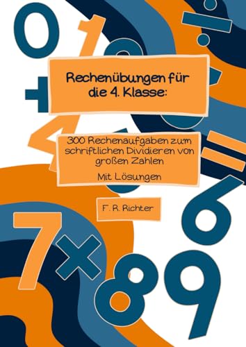 Rechenübungen für die 4. Klasse: 300 Rechenaufgaben zum schriftlichen Dividieren von großen Zahlen - mit Lösungen von Independently published