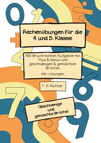 Rechenübungen für die 4. und 5. Klasse: 400 Bruchrechnen-Aufgaben mit Plus und Minus und gleichnamigen und gemischten Brüchen - mit Lösungen von Independently published