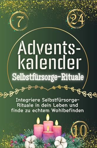 Adventskalender Selbstfürsorge-Rituale - Das perfekte Geschenk für Frauen und Männer 2024: Integriere Selbstfürsorge-Rituale in dein Leben und finde zu echtem Wohlbefinden von FlipFlop