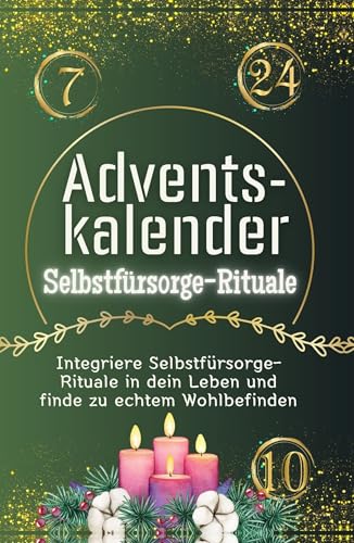 Adventskalender Selbstfürsorge-Rituale - Hochwertige Hardcover-Ausgabe - das perfekte Geschenk 2024: Integriere Selbstfürsorge-Rituale in dein Leben und finde zu echtem Wohlbefinden von FlipFlop