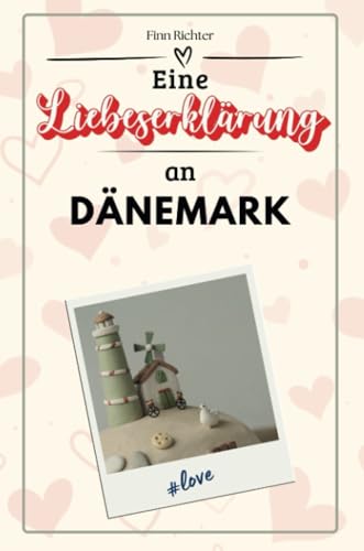 Eine Liebeserklärung an Dänemark - Die große Hommage - das perfekte Geschenk für Weihnachten und Geburtstag und jeden Anlass