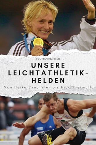Unsere Leichtathletik-Helden: Von Heike Drechsler bis Rico Freimuth. Das perfekte Geschenk für Männer und Frauen zu Weihnachten und Geburtstag von FlipFlop