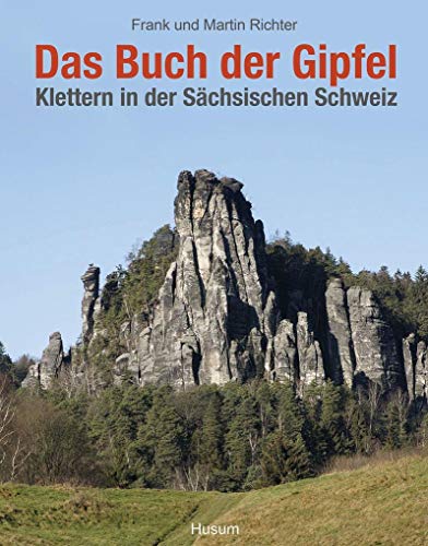 Das Buch der Gipfel: Klettern in der Sächsischen Schweiz von Husum Druck