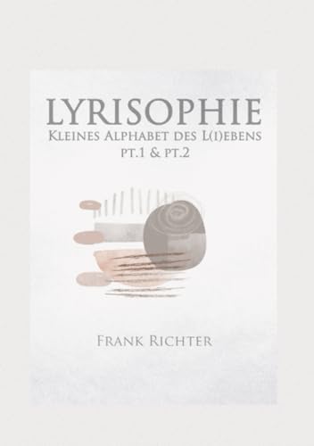 LYRISOPHIE - Kleines Alphabet des L(i)ebens: pt.1 & pt.2 von epubli