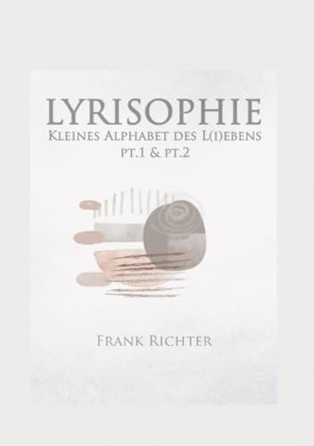 LYRISOPHIE - Kleines Alphabet des L(i)ebens: pt.1 & pt.2: pt.1 & pt.2