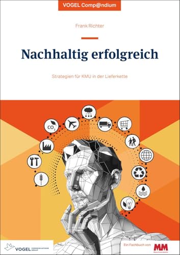 Nachhaltig erfolgreich: Strategien für KMU in der Lieferkette (Vogel Compendium) von Vogel Communications Group GmbH & Co. KG