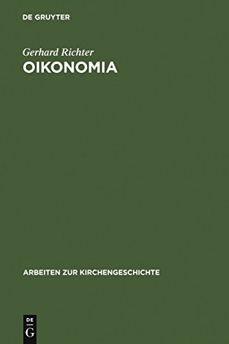 Oikonomia: Der Gebrauch des Wortes Oikonomia im Neuen Testament, bei den Kirchenvätern und in der theologischen Literatur bis ins 20. Jahrhundert