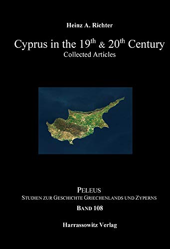 Cyprus in the 19th & 20th Century: Collected Articles (PELEUS: Studien zur Archäologie und Geschichte Griechenlands und Zyperns)