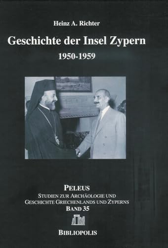 Geschichte der Insel Zypern: Band 2: 1950-1959 (PELEUS / Studien zur Archäologie und Geschichte Griechenlands und Zyperns, Band 35)