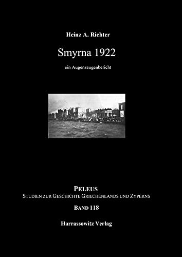 Smyrna 1922: Ein Augenzeugenbericht (PELEUS: Studien zur Archäologie und Geschichte Griechenlands und Zyperns) von Harrassowitz Verlag