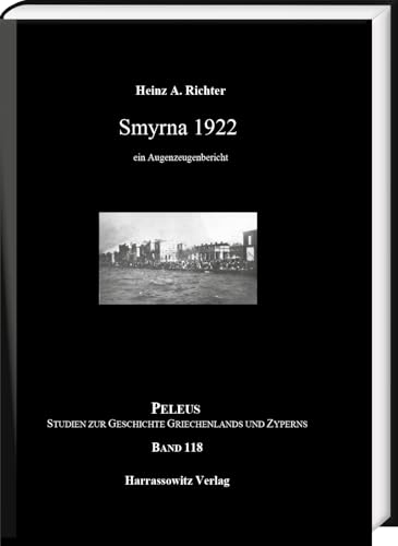 Smyrna 1922: Ein Augenzeugenbericht (PELEUS: Studien zur Archäologie und Geschichte Griechenlands und Zyperns)