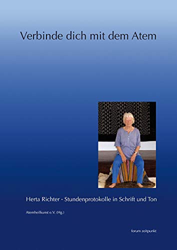 Verbinde dich mit dem Atem: Herta Richter. Stundenprotokolle in Schrift und Ton (zeitpunkt musik) von Dr Ludwig Reichert