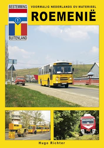 Roemenië: Voormalig Nederlands OV-materieel (Bestemming Buitenland, 1) von Lycka till Förlag