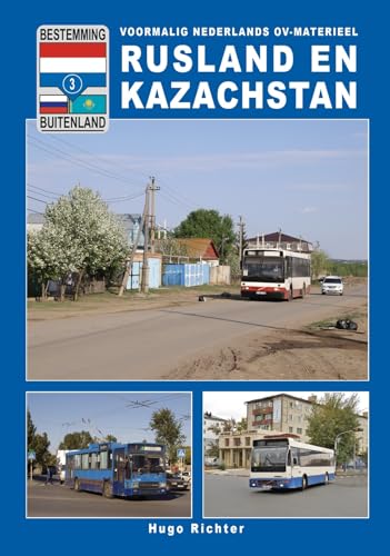 Rusland en Kazachstan: Bestemming Buitenland: Voormalig Nederlands OV-materieel von Lycka till Förlag