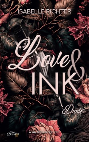 Love & Ink: Dante (Walker Ink Next Generation Spin Off, Band 1) von Written Dreams Verlag