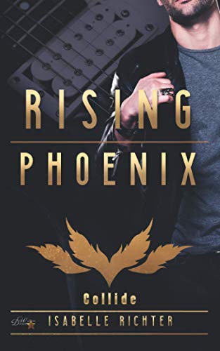 Rising Phoenix: Collide (Rising-Phoenix-Reihe, Band 1) Rising Phoenix: Collide (Rising-Phoenix-Reihe, Band 1)