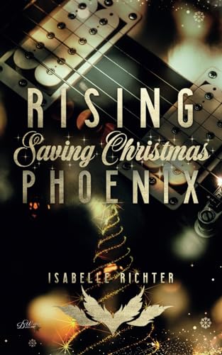 Rising Phoenix: Saving Christmas (Rising-Phoenix-Reihe, Band 6)
