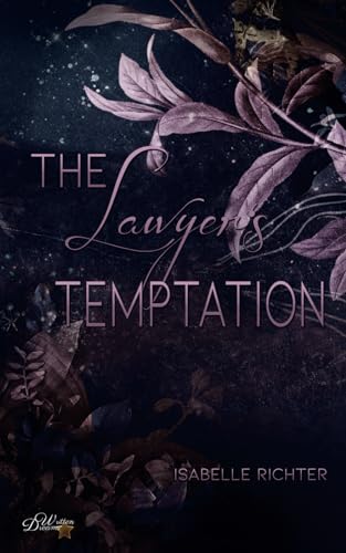 The Lawyer's Temptation (Rising-Phoenix-Spin-Off, Band 2) von Written Dreams Verlag