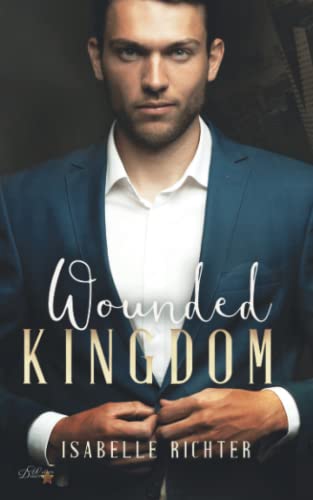 Wounded Kingdom (Kingdom-Trilogie, Band 2) von Written Dreams Verlag
