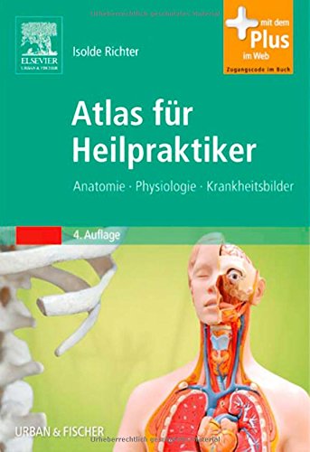 Atlas für Heilpraktiker: Anatomie - Physiologie - Krankheitsbilder - mit Zugang zum Elsevier-Portal