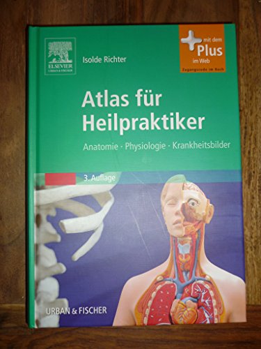 Atlas für Heilpraktiker: Anatomie - Physiologie - Krankheitsbilder - mit Zugang zum Elsevier-Portal
