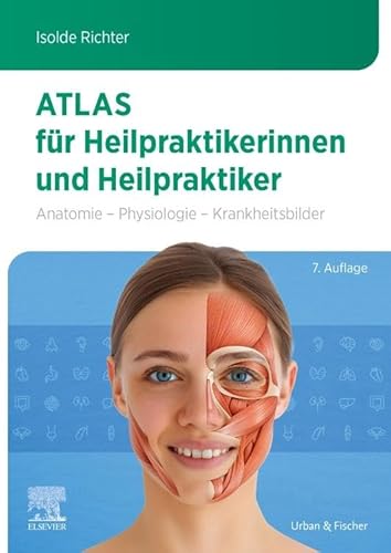 Atlas für Heilpraktikerinnen und Heilpraktiker: Anatomie - Physiologie - Krankheitsbilder von Urban & Fischer Verlag/Elsevier GmbH