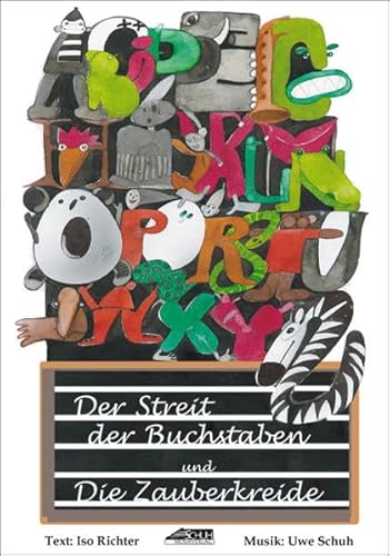 Der Streit der Buchstaben /Die Zauberkreide (Aufführungsstücke und Musicals für Kinder): 2 Stücke für eine Schulaufnahmefeier. Mit 3 bzw. 2 Liedern. Mit Spielanleit. u. Kostümvorschl.