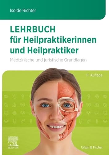 Lehrbuch für Heilpraktikerinnen und Heilpraktiker: Medizinische und juristische Grundlagen von Urban & Fischer Verlag/Elsevier GmbH