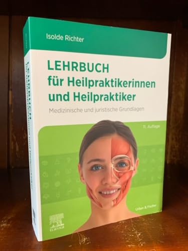 Lehrbuch für Heilpraktikerinnen und Heilpraktiker: Medizinische und juristische Grundlagen von Urban & Fischer Verlag/Elsevier GmbH