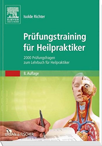 Prüfungstraining für Heilpraktiker: 2000 Prüfungsfragen zum Lehrbuch für Heilpraktiker