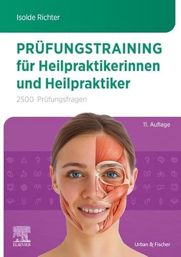 Prüfungstraining für Heilpraktikerinnen und Heilpraktiker: 2500 Prüfungsfragen von Urban & Fischer Verlag/Elsevier GmbH