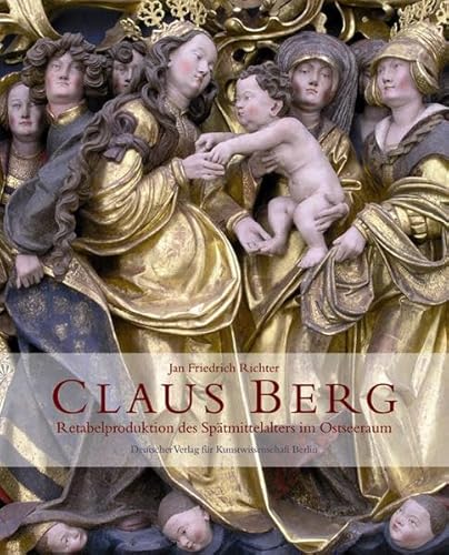 Claus Berg: Retabelproduktion des Spätmitelalters im Ostseeraum