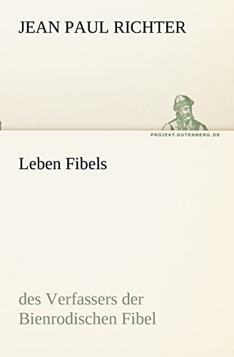 Leben Fibels: des Verfassers der Bienrodischen Fibel (TREDITION CLASSICS)
