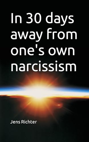 In 30 days away from one's own narcissism von Independently published