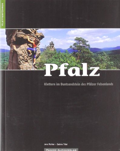 Kletterführer Pfalz: Klettern im Buntsandstein des Pfälzer Felsenlands Kletterführer Pfalz: Klettern im Buntsandstein des Pfälzer Felsenlands