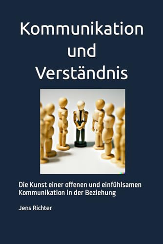 Kommunikation und Verständnis: Die Kunst einer offenen und einfühlsamen Kommunikation in der Beziehung