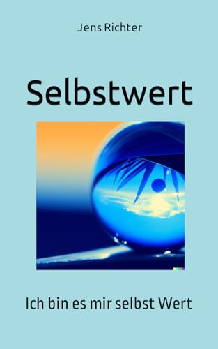 Selbstwert: Ich bin es mir selbst Wert von Independently published
