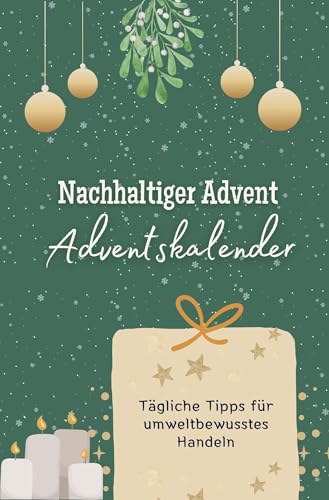 Nachhaltiger Advent- der Adventskalender - Das perfekte Geschenk für Frauen und Männer 2024: Tägliche Tipps für umweltbewusstes Handeln von FlipFlop